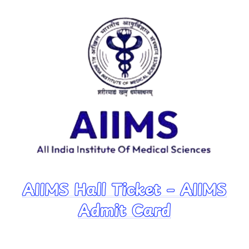 AIIMS Hall Ticket – AIIMS Admit Card